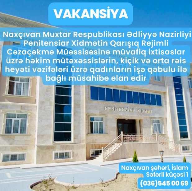 Naxçıvan MR Ədliyyə Nazirliyi işə qəbulla bağlı vakansiya elan edir