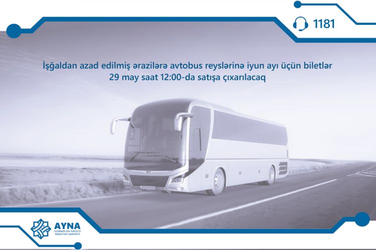 Azad olunmuş ərazilərə avtobus reyslərinə iyun ayı üçün biletlər satışa çıxarılır